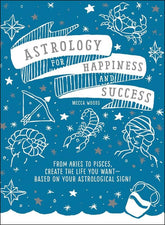 Microcosm Books > Occult Astrology for Happiness and Success: From Aries to Pisces, Create the Life You Want—Based on Your Astrological Sign! 9781507207826