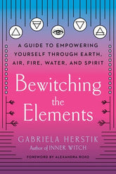 Microcosm Books > Occult Bewitching the Elements: A Guide to Empowering Yourself Through Earth, Air, Fire, Water, and Spirit Paperback 9780593086216 MC 9780593086216