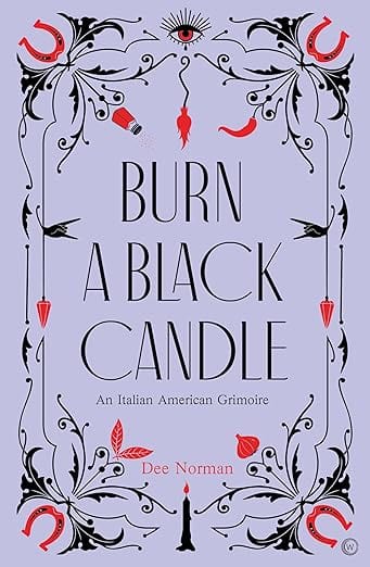 Burn a Black Candle: An Italian American Grimoire Hardcover