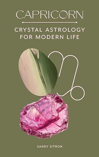 Capricorn: Crystal Astrology for Modern Life Hardcover