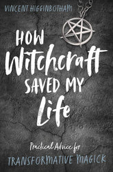 Microcosm Books > Occult How Witchcraft Saved My Life: Practical Advice for Transformative Magick Paperback 9780738766638 MC 9780738766638
