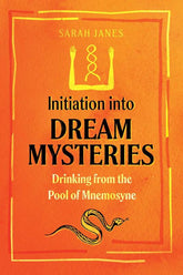 Microcosm Books > Occult > Journal Sarah Janes - Initiation into Dream Mysteries: Drinking from the Pool of Mnemosyne - PAPERBACK 9781644115145 9781644115145