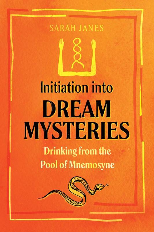 Microcosm Books > Occult > Journal Sarah Janes - Initiation into Dream Mysteries: Drinking from the Pool of Mnemosyne - PAPERBACK 9781644115145 9781644115145