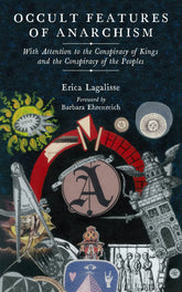 Microcosm Books > Occult Occult Features of Anarchism: With Attention to the Conspiracy of Kings and the Conspiracy of the Peoples Paperback 9781629635798 MC 9781629635798