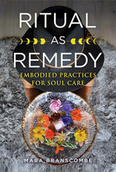 Microcosm Books > Occult Ritual as Remedy: Embodied Practices for Soul Care 9781644114247 MC 9781644114247