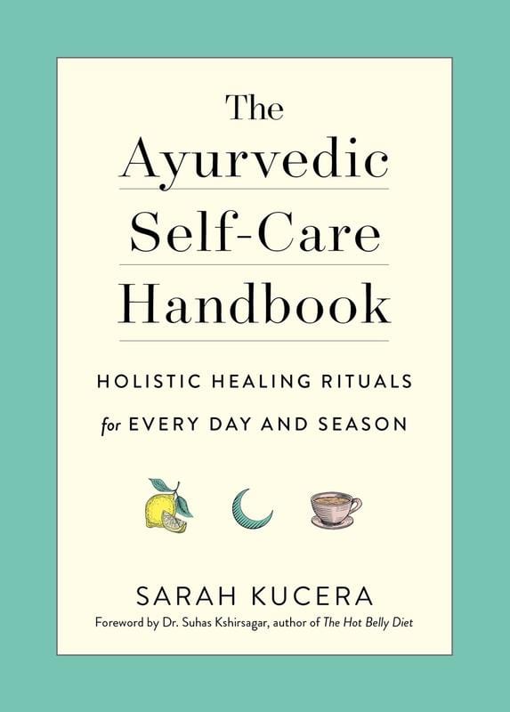 Microcosm Books > Occult The Ayurvedic Self-Care Handbook: Holistic Healing Rituals for Every Day and Season 9781615195435