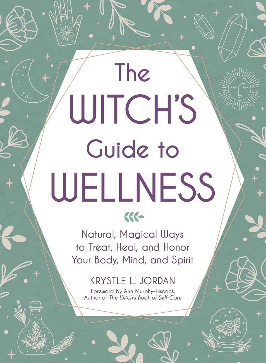 Microcosm Books > Occult The Witch's Guide to Wellness: Natural, Magical Ways to Treat, Heal, and Honor Your Body, Mind, and Spirit Hardcover 9781507217931 MC 9781507217931