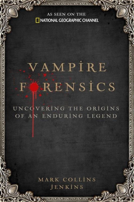 Microcosm Books > Occult Vampire Forensics: Uncovering the Origins of an Enduring Legend by Mark Collins Jenkins [Hardcover] 9781426206078