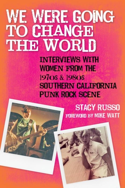 Microcosm Books > Pop Culture > Punk Music We Were Going To Change the World: Women of Punk Rock 9781595800923 MCM-9781595800923