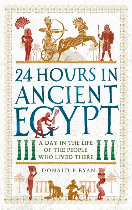 Microcosm Books > Smarts Donald P. Ryan - 24 Hours In Ancient Egypt 9781789293517 9781789293517