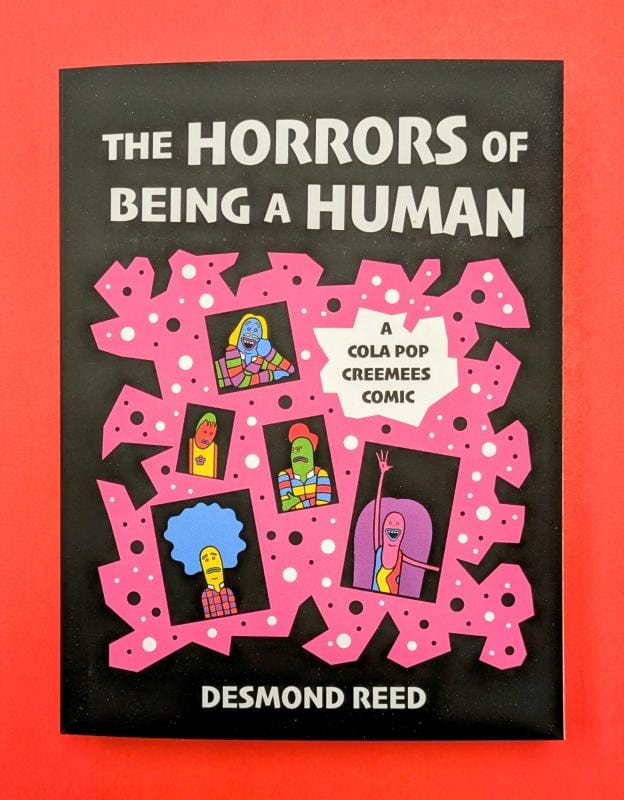 Microcosm Publishing Books > Arts & Gifts > Humor The Horrors of Being a Human: A Cola Pop Creemees Comic by Desmond Reed (Paperback) 9781648414770