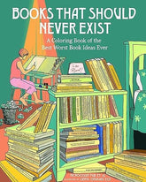 Microcosm Publishing Books > Coloring Books Books That Should Never Exist: A Coloring Book of the Best Worst Book Ideas Ever by Microcosm Pub Et Al (Author), Gerta Oparaku Egy (Illustrator) 9781648414442 9781648414442