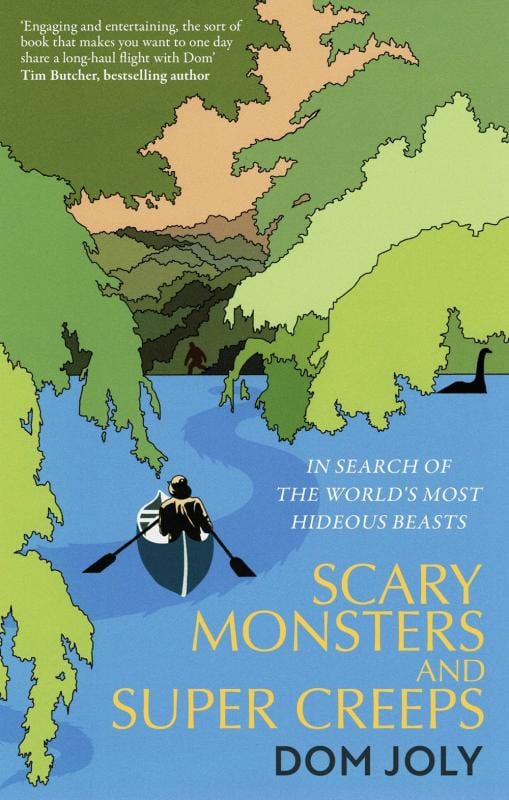 Microcosm Publishing Books > Crime & Conspiracy > Conspiracy Scary Monsters and Super Creeps: In Search of the World's Most Hideous Beasts by Dom Joly 9781472146083