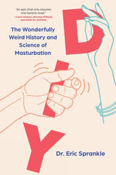 Microcosm Publishing Books DIY: The Wonderfully Weird History and Science of Masturbation 9781454948797 9781454948797