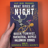 Microcosm Publishing Books > Fiction What Rides at Night: Queer, Feminist, Fantastical Bicycle Halloween Stories by Summer Jewel Keown, Elly Blue, Elly Bangs, Jessie L. Kwak, Dawn Vogel & Grace Desmarais (Paperback) 9781648414527