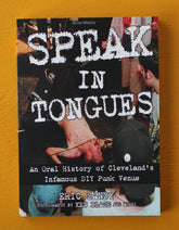 Microcosm Publishing Books > Film & Music > Music Speak In Tongues: An Oral History of Cleveland's Infamous DIY Punk Venue - Paperback 9781648410642 MC-29100