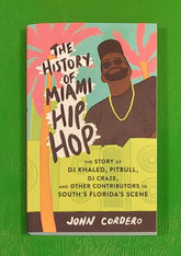 Microcosm Publishing Books > Film & Music > Music The History of Miami Hip Hop: The Story of DJ Khaled, Pitbull, DJ Craze, and Other Contributors to South Florida's Scene - Paperback 9781621063957 MC-24347