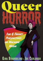 Microcosm Publishing Books > Film & Music Queer Horror: Fun and Freaky Perspectives on Macabre Media by Gina Brandolino and Joe Carlough (Paperback) 9781648415111