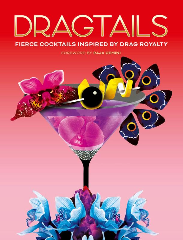 Microcosm Publishing Books > Food, Drink, & Drugs > Booze Dragtails: Fierce Cocktails Inspired by Drag Royalty 9780711284494