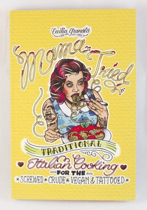 Mama Tried: Traditional Italian Cooking for the Screwed, Crude, Vegan, and Tattooed (Paperback)