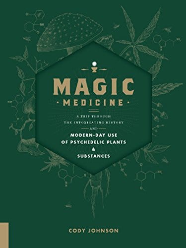 Microcosm Publishing Books > Food, Drink, & Drugs Magic Medicine: A Trip Through the Intoxicating History and Modern-Day Use of Psychedelic Plants and Substances by Cody Johnson - Hardcover 9781592337729 9781592337729