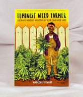 Microcosm Publishing Books > Food, Drink, & Drugs > Weed Feminist Weed Farmer: Growing Mindful Medicine in Your Own Back Yard - Paperback 9781621060215 MC-9458
