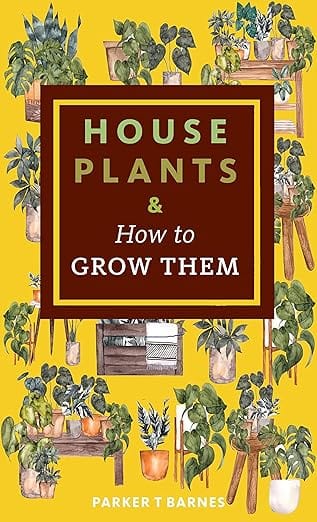 books about indoor plants Houseplants & How to Grow Them Paperback by Parker T Barnes