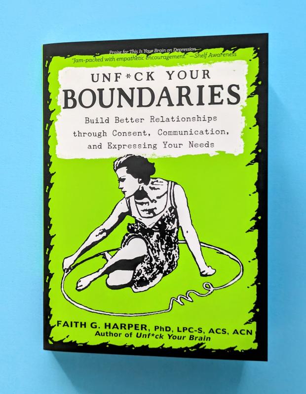 Microcosm Publishing Books > Lifestyle > Self-help Unfuck Your Boundaries: Build Better Relationships Through Consent, Communication, and Expressing Your Needs Paperback 9781621061007