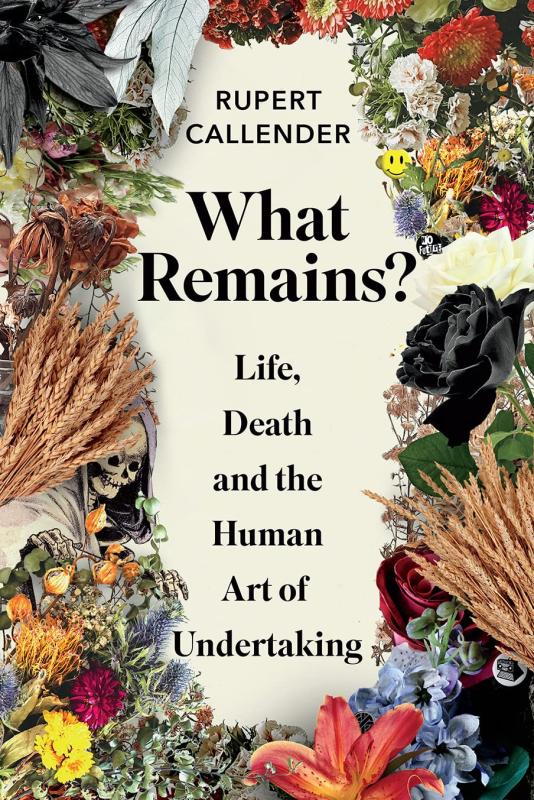 Microcosm Publishing Books > Lifestyle > Self-Help What Remains? Life, Death & the Human Art of Undertaking by Rupert Callender (Hardcover) 9781645020509