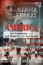 Microcosm Publishing Books > Occult Aleister Crowley in America: Art, Espionage, and Sex Magick in the New World Hardcover 9781620556306