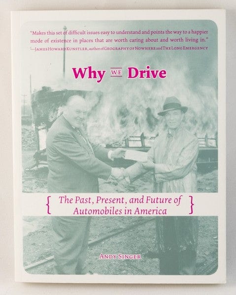 Microcosm Publishing Books > Smarts > Places & Peeps Why We Drive: The Past, Present, and Future of Automobiles in America - Paperback 9781621064862 MC-5558