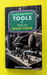 Microcosm Publishing Books > Zines Carpenter's Tools and How to Make Them 9781648414954 9781648414954