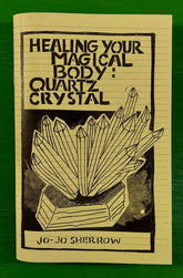 Microcosm Publishing Books > Zines Healing Your Magical Body: Quartz Crystal - Zine 9781648412486 MC-28581