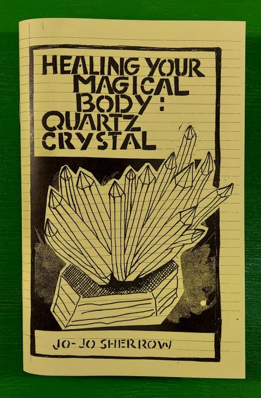 Microcosm Publishing Books > Zines Healing Your Magical Body: Quartz Crystal - Zine 9781648412486 MC-28581