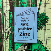 Microcosm Publishing Books > Zines How To Make A Sex-Positive Zine! Zine | Diy Zine Making Feminist Sex Education Zine