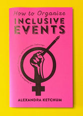 Microcosm Publishing Books > Zines How to Organize Inclusive Events: A Handbook for Feminist, Accessible, and Sustainable Gatherings - Zine 9781621066347 MC-21818