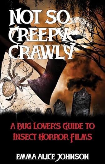 Microcosm Publishing Books > Zines Not So Creepy Crawly: A Bug Lover's Guide to Insect Horror Films by Emma Alice Johnson 9781648414749 9781648414749