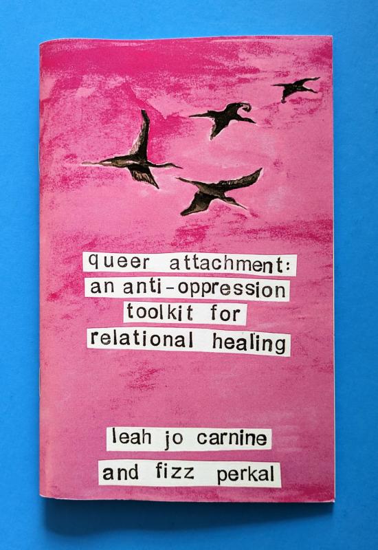Microcosm Publishing Books > Zines Queer Attachment: An Anti-Oppression Toolkit for Relational Healing - Zine 9781621067085 MC-24701
