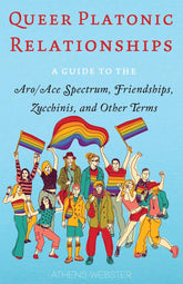 Microcosm Publishing Books > Zines Queer Platonic Relationships: A Guide (Zine) 9781648415241 9781648415241