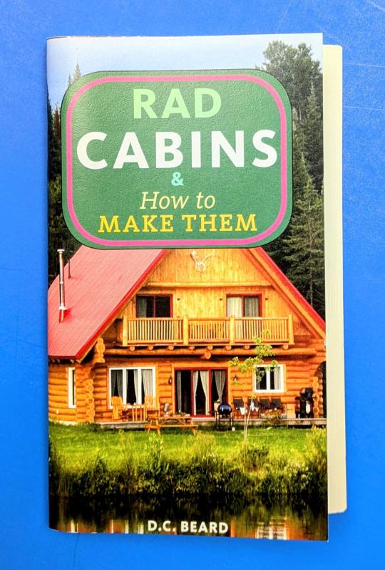 Microcosm Publishing Books > Zines Rad Cabins & How to Make Them by Daniel Carter Beard 9781648415685 9781648415685