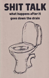 Microcosm Publishing Books > Zines Shit Talk: What Happens After It Goes Down the Drain - Zine 9781621062547 MC-24210