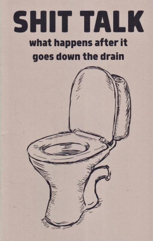 Microcosm Publishing Books > Zines Shit Talk: What Happens After It Goes Down the Drain - Zine 9781621062547 MC-24210