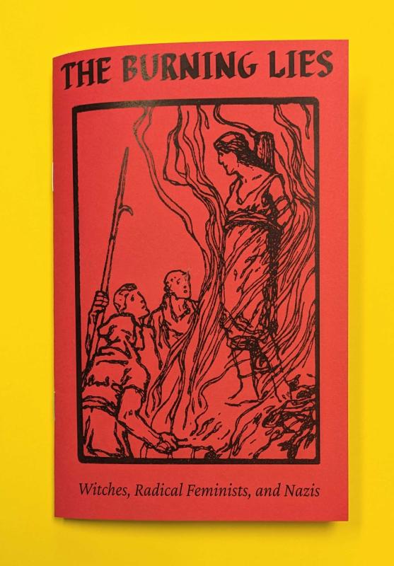 Microcosm Publishing Books > Zines The Burning Lies: Witches, Radical Feminists, and Nazis - Zine 9781648414008 MC-53428
