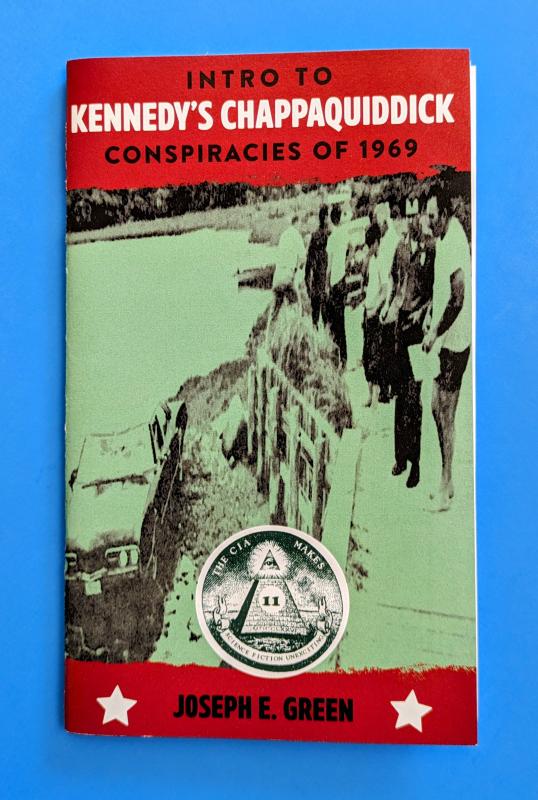 The CIA Makes Science Fiction Unexciting #11: Introduction to Kennedy's Chappaquiddick Conspiracy, 1969 - Zine