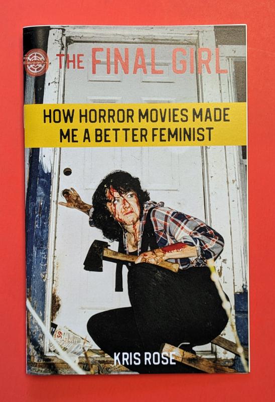 Microcosm Publishing Books > Zines The Final Girl: How Horror Movies Made Me a Better Feminist - Zine 9781648411106 MC-16590