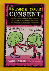 Microcosm Publishing Books > Zines Unfuck Your Consent: A History and How-to for Claiming Your Sexual Autonomy, Personal Boundaries, and Political Freedoms - Zine 9781621065012 MC-12019