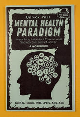 Microcosm Publishing Books > Zines Unfuck Your Mental Health Paradigm: Unpacking Individual Trauma and Societal Systems of Power | A Workbook - Zine 9781648410031 MC-15024