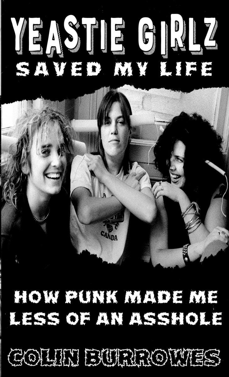 Microcosm Publishing Books > Zines Yeastie Girlz Saved My Life: How Punk Made Me Less of an Asshole 9781648416026
