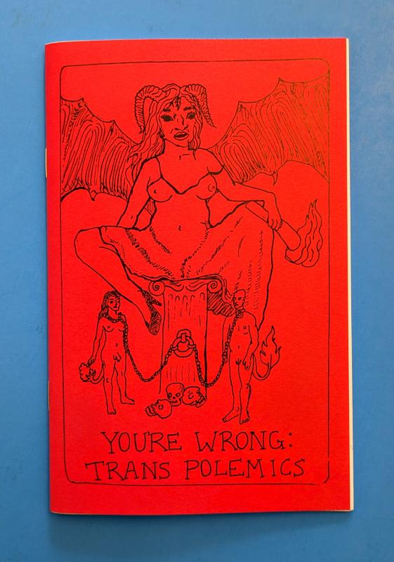 Microcosm Publishing Books > Zines You're Wrong: Trans Polemics - Zine 9781648411045 MC-26436