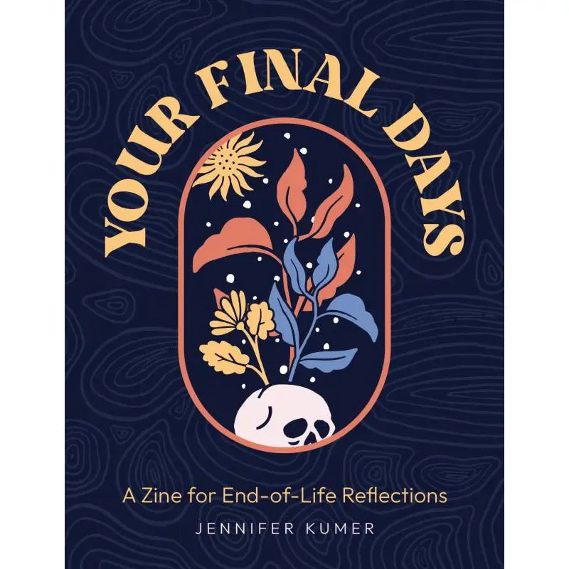 Microcosm Publishing Books > Zines Your Final Days: A Zine For End-Of-Life Reflections (Zine) 9781648416910